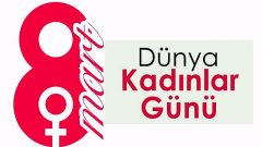 Dünya’da ve Türkiye’de 8 Mart Dünya Emekçi Kadınlar Günü